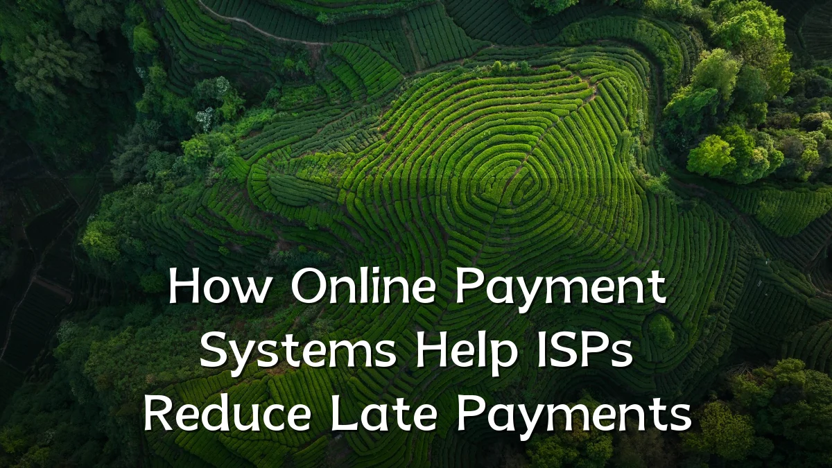 How Online Payment Systems Help ISPs Reduce Late Payments