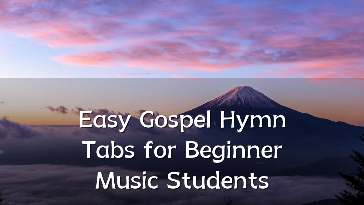 Easy Gospel Hymn Tabs for Beginner Music Students