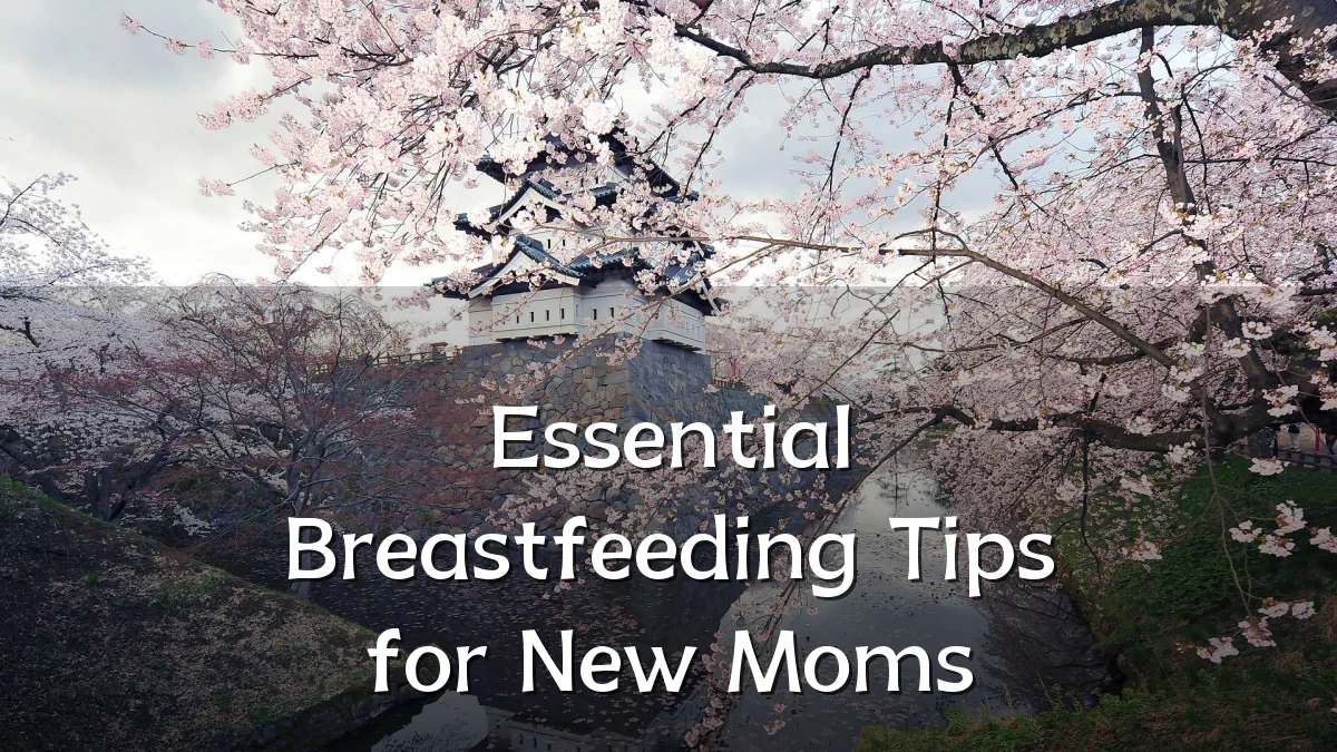 Essential Breastfeeding Tips for New Moms