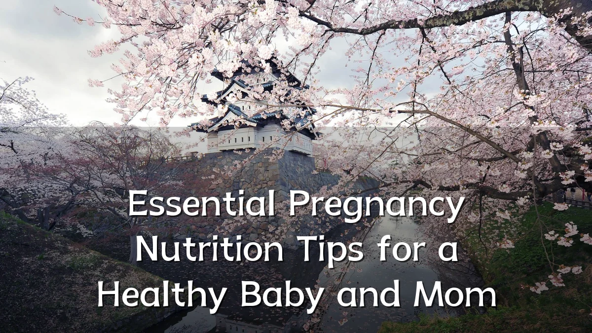 Essential Pregnancy Nutrition Tips for a Healthy Baby and Mom