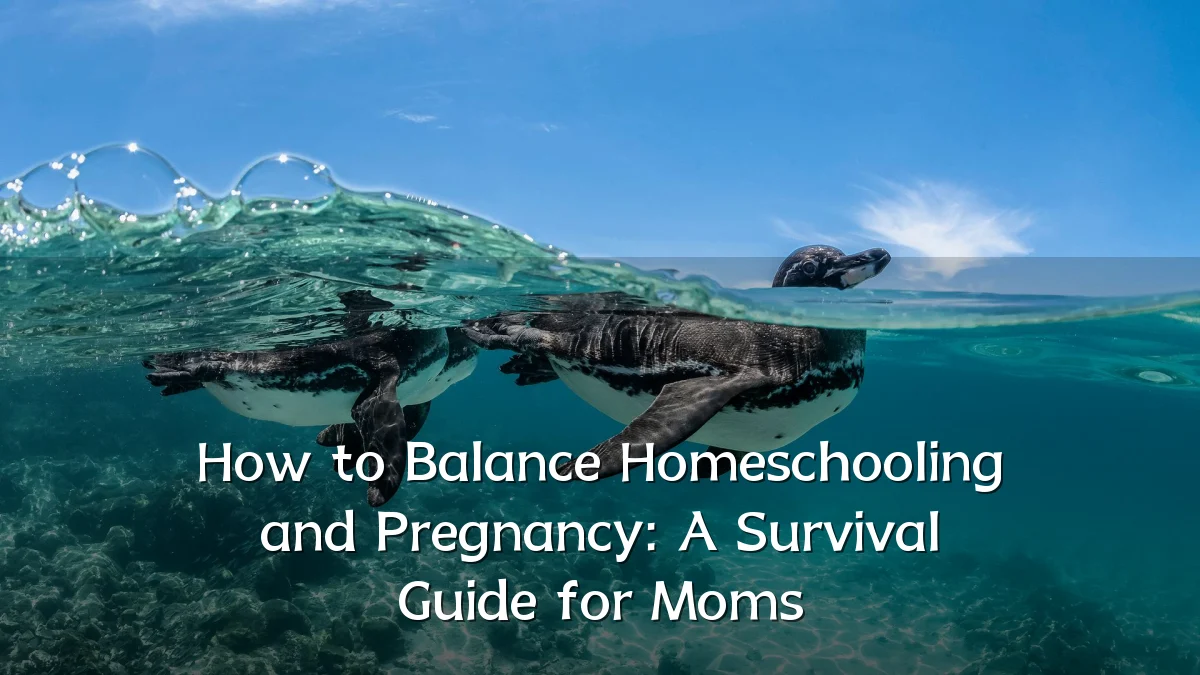 How to Balance Homeschooling and Pregnancy: A Survival Guide for Moms