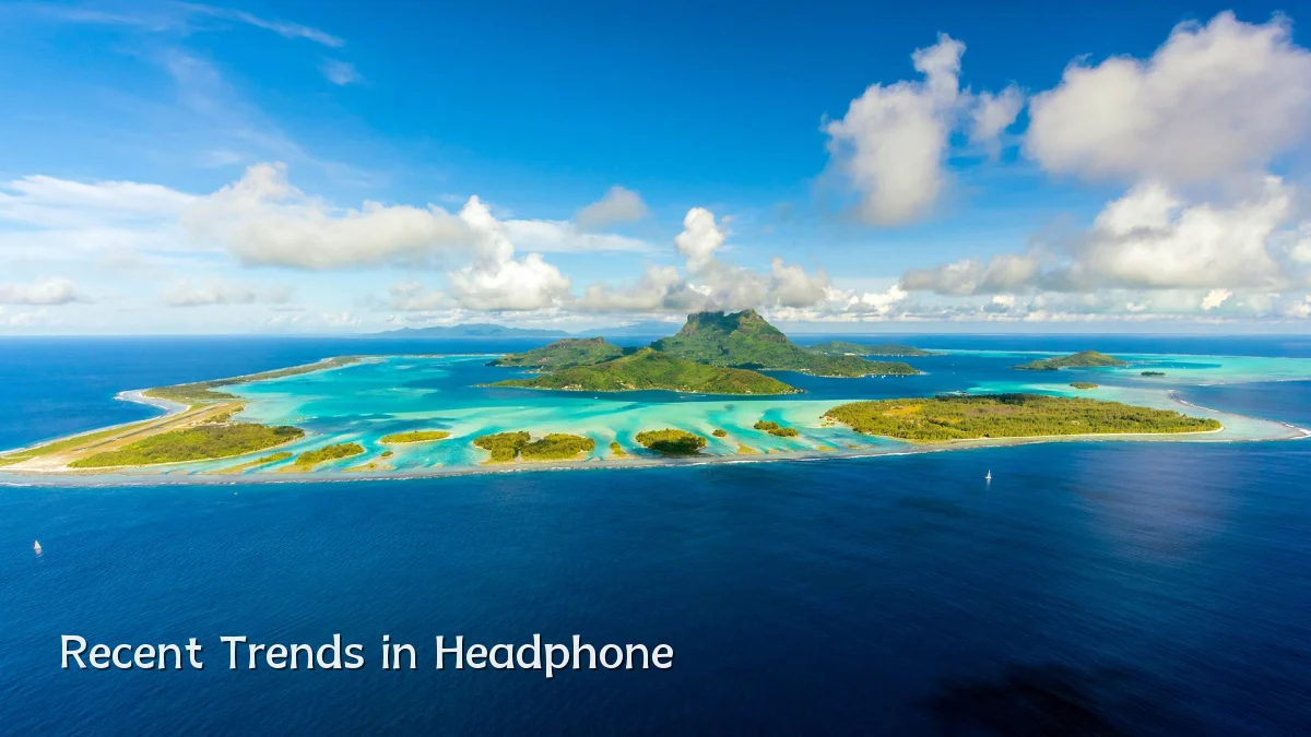 Recent Trends in Headphone