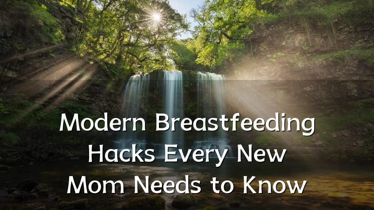 Modern Breastfeeding Hacks Every New Mom Needs to Know