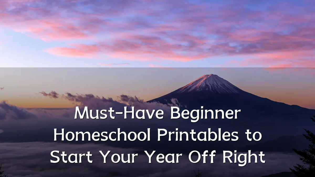 Must-Have Beginner Homeschool Printables to Start Your Year Off Right