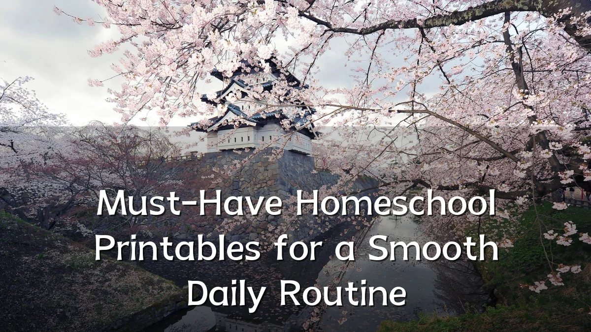 Must-Have Homeschool Printables for a Smooth Daily Routine