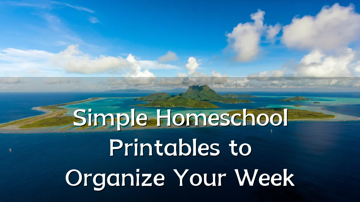 Simple Homeschool Printables to Organize Your Week