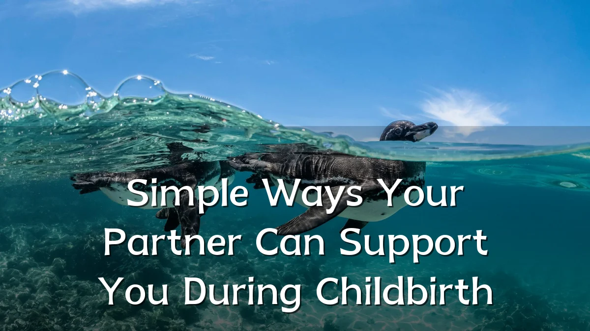 Simple Ways Your Partner Can Support You During Childbirth