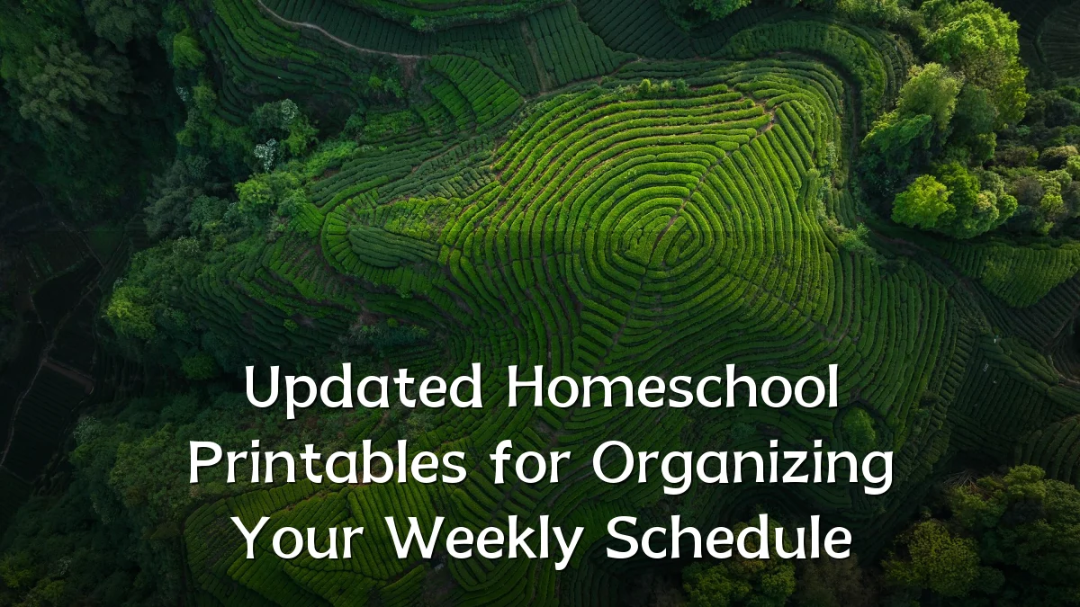 Updated Homeschool Printables for Organizing Your Weekly Schedule