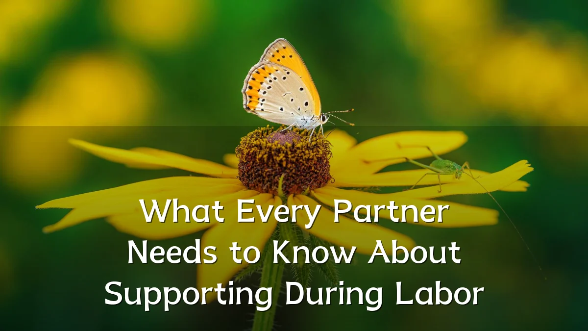What Every Partner Needs to Know About Supporting During Labor