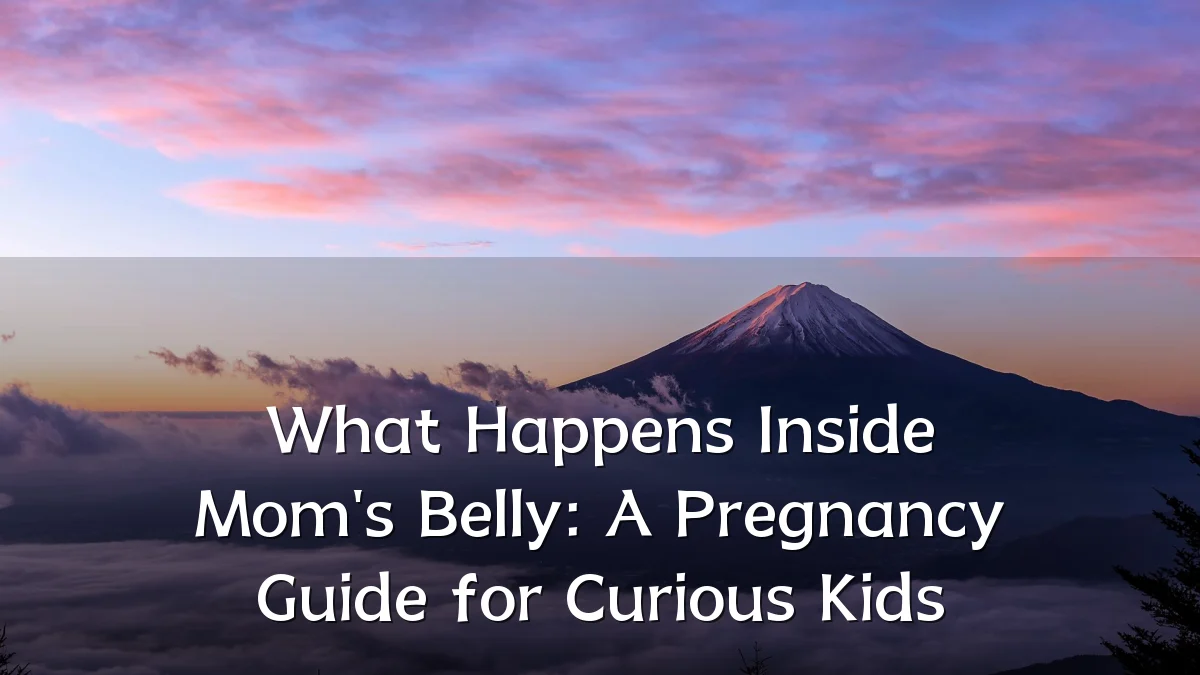 What Happens Inside Mom's Belly: A Pregnancy Guide for Curious Kids
