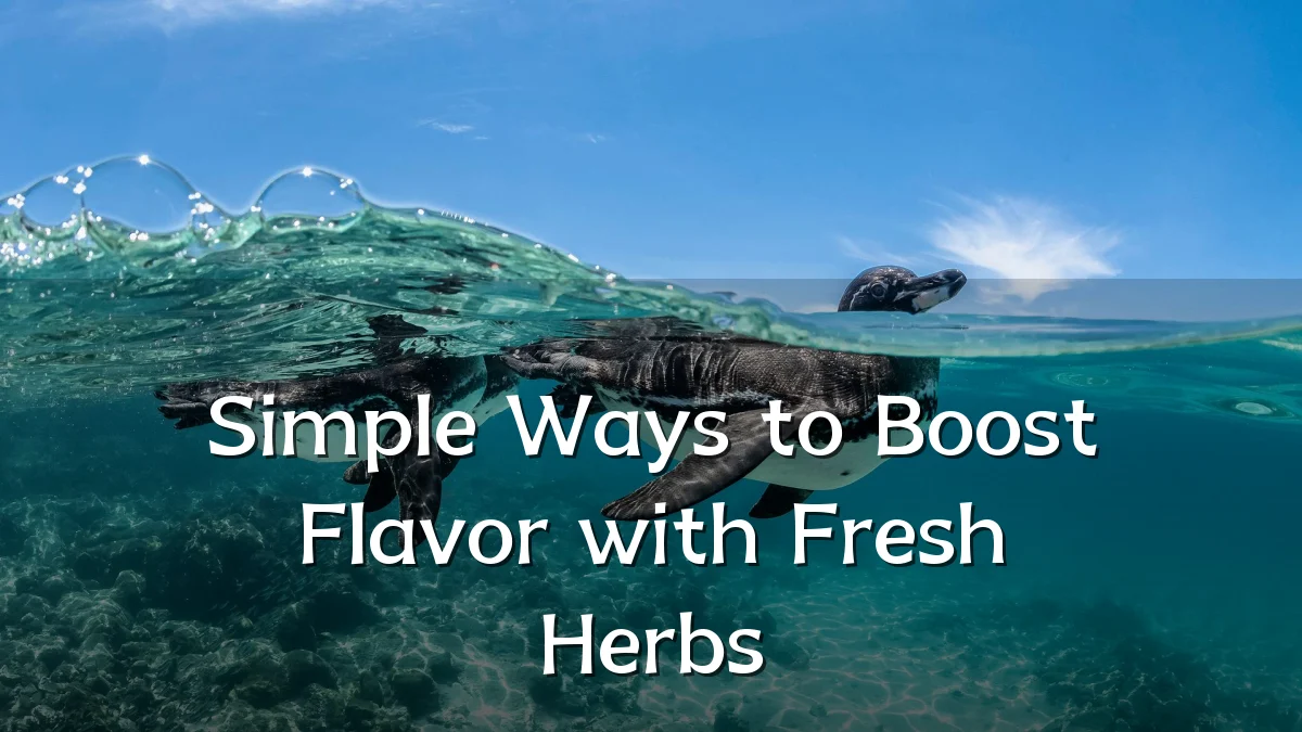 Simple Ways to Boost Flavor with Fresh Herbs