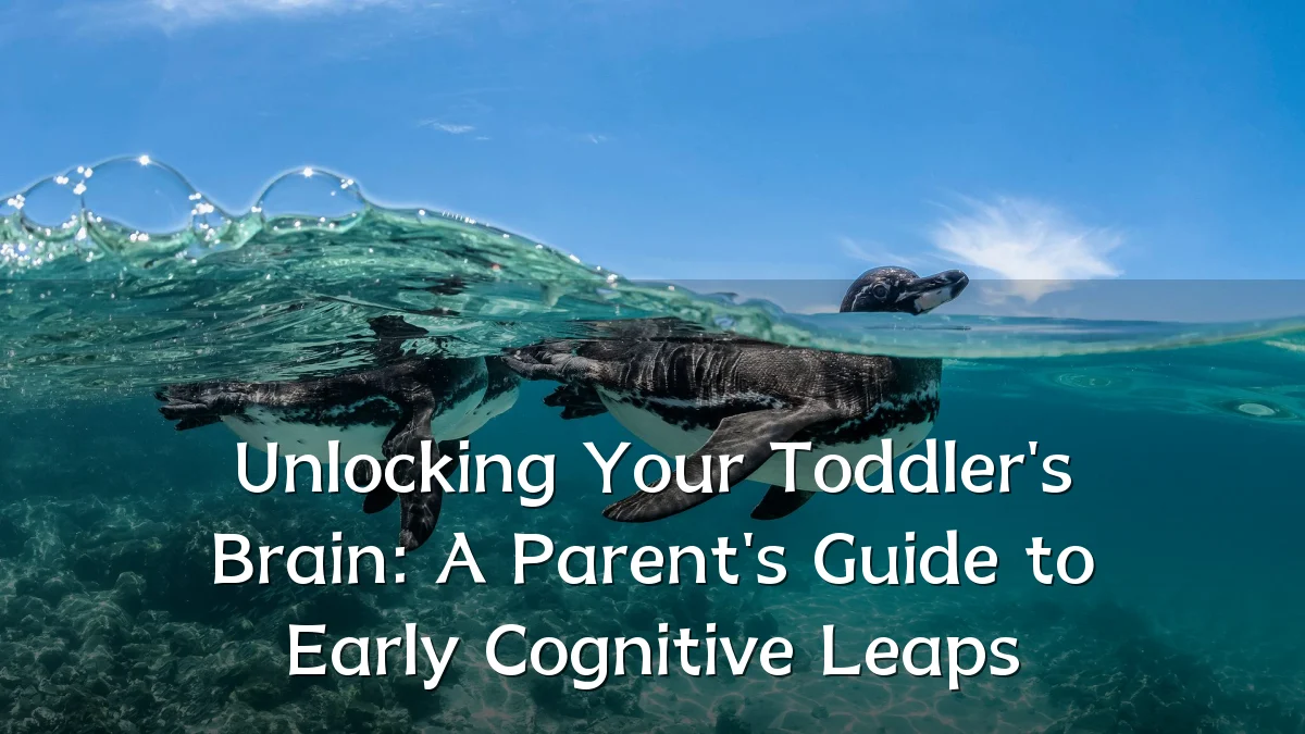 Unlocking Your Toddler's Brain: A Parent's Guide to Early Cognitive Leaps