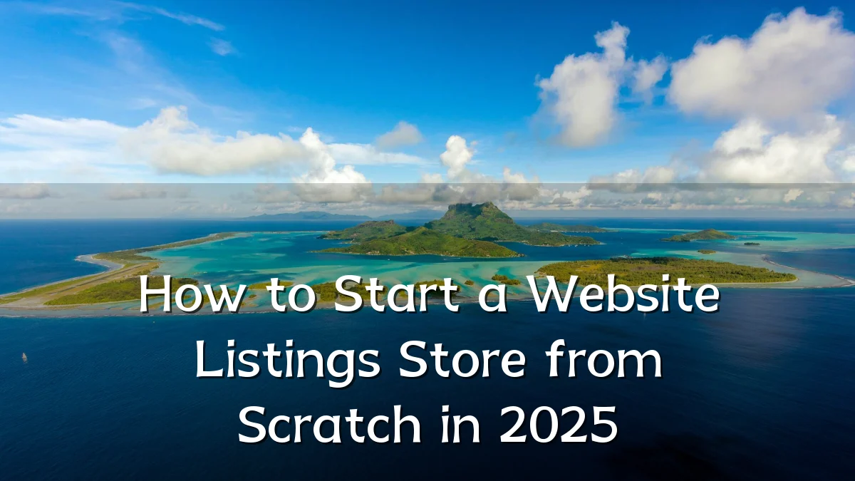 How to Start a Website Listings Store from Scratch in 2025